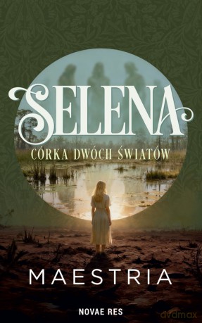 Selena - Córka Dwóch Światów - Maestria [KSIĄŻKA]