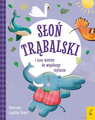 Słoń Trąbalski i inne wiersze do wspólnego czytania. Bajki i wiersze do wspólnego czytania - Aleksander Fredro, Maria Konopnicka, Julian Tuwim [KSIĄŻKA]