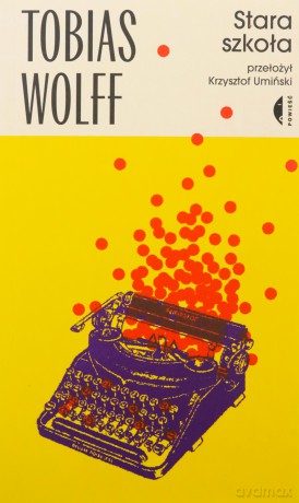Stara szkoła - Tobias Wolff [KSIĄŻKA]