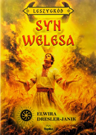 Syn Welesa. Leszygród, prequel. Słowiańskie Światy (ilustrowane brzegi) - Elwira Dresler-Janik [KSIĄŻKA]