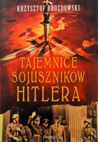 Tajemnice sojuszników Hitlera. Tajemnice Historii - Krzysztof Drozdowski [KSIĄŻKA]