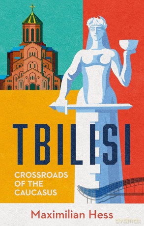 Tbilisi. Crossroads of the Caucasus - Maximilian Hess [KSIĄŻKA]