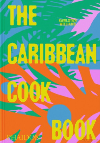 The Caribbean Cookbook - Rawlston Williams, Nico Schinco [KSIĄŻKA]