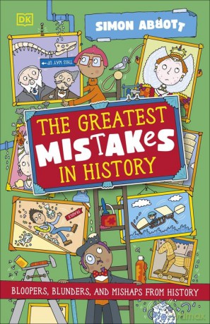 The Greatest Mistakes in History. Bloopers, Blunders, and Other Mishaps from History - Simon Abbott [KSIĄŻKA]