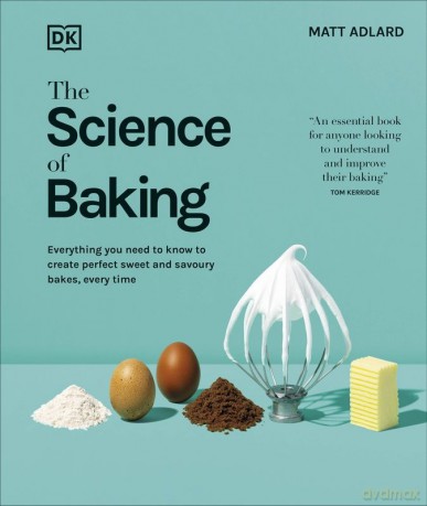 The Science of Baking. Everything You Need to Know to Create Perfect Sweet and Savoury Bakes, Every Time - Matt Adlard [KSIĄŻKA]