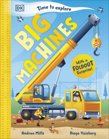 Time to Explore Big Machines. With a Foldout Surprise! - Andrea Mills [KSIĄŻKA]