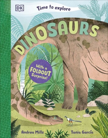 Time to Explore Dinosaurs. With a Foldout Surprise! - Andrea Mills [KSIĄŻKA]