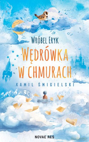 Wróbel Eryk - wędrówka w chmurach - Kamil Śmigielski [KSIĄŻKA]