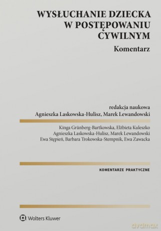 Wysłuchanie dziecka w postępowaniu cywilnym. Komentarz [KSIĄŻKA]