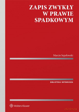 Zapis zwykły w prawie spadkowym - Marcin Sepełowski [KSIĄŻKA]