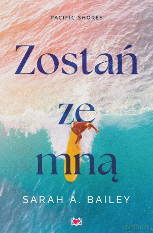 Zostań ze mną. Pacific Shores (Tom 1) - Sarah A. Bailey [KSIĄŻKA]