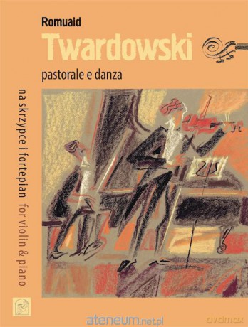 Pastorale e danza na skrzypce i fortepian [KSIĄŻKA]