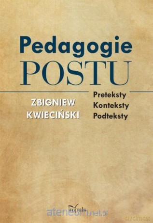Pedagogie postu. Preteksty, konteksty, podteksty [KSIĄŻKA]