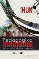 Pedagogika medialna. Aspekty społeczne, kulturowe i edukacyjne [KSIĄŻKA]