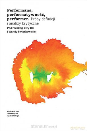 Performans, performatywność, performer [KSIĄŻKA]