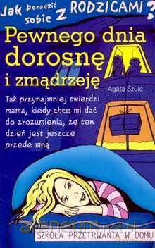 Pewnego dnia dorosnę i zmądrzeje [KSIĄŻKA]