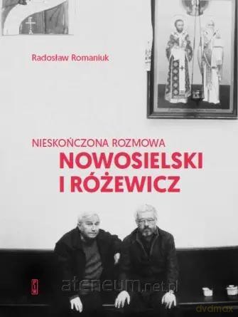 Nieskończona rozmowa. Nowosielski i Różewicz - Radosław Romaniuk [KSIĄŻKA]