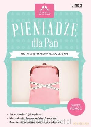 Pieniądze dla Pań. Poradniki na obcasach [KSIĄŻKA]