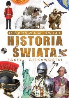 Odkrywam świat. Historia świata fakty [KSIĄŻKA]