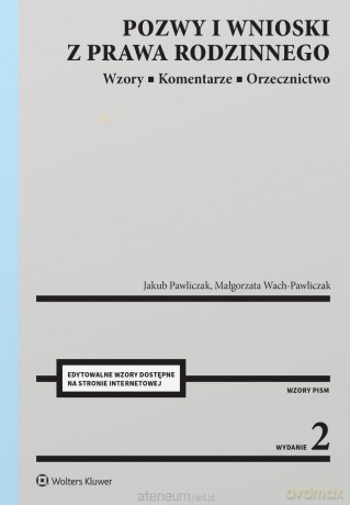 Pozwy i wnioski z prawa rodzinnego - Jakub Pawliczak, Małgorzata Wach-Pawliczak [KSIĄŻKA]