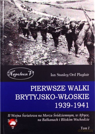 Pierwsze walki brytyjsko- włoskie 1939-1941 [KSIĄŻKA]