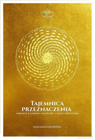Tajemnica przeznaczenia zawarta w imieniu... - Aleksandra Jakubowska [KSIĄŻKA]