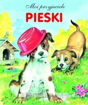 Pieski. Moi przyjaciele [KSIĄŻKA]