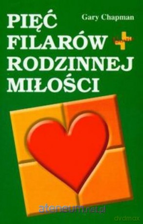 Pięć filarów rodzinnej miłości [KSIĄŻKA]