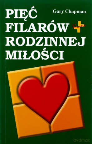 Pięć filarów rodzinnej miłości [KSIĄŻKA]