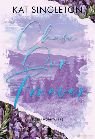 Chase Our Forever. Sutten Mountain (Tom 3) - Kat Singleton [KSIĄŻKA]