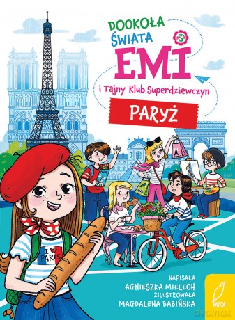 Dookoła świata. Paryż. Emi i Tajny Klub Superdziewczyn - Agnieszka Mielech [KSIĄŻKA]