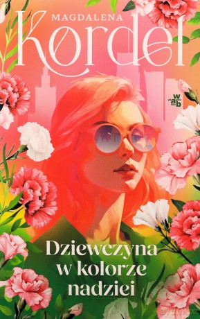 Dziewczyna w kolorze nadziei - Magdalena Kordel [KSIĄŻKA]