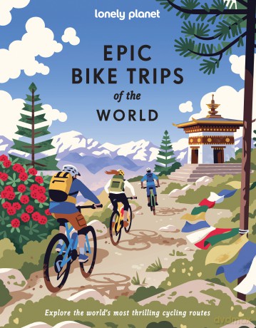 Epic Bike Trips of the World. Lonely Planet [KSIĄŻKA]