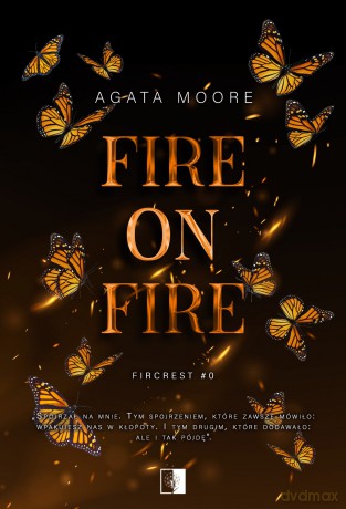 Fire on Fire. Fircrest (Tom 0) - Agata Moore [KSIĄŻKA]