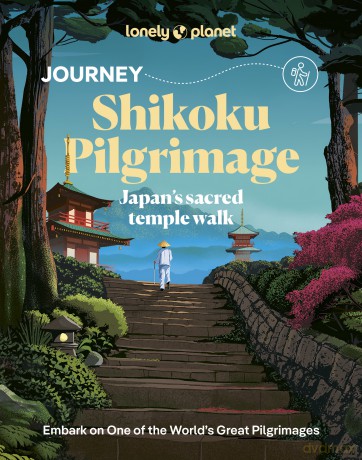 Journey Shikoku Pilgrimage. Lonely Planet - Craig McLachlan, Kim Kahan, Jessica Korteman [KSIĄŻKA]
