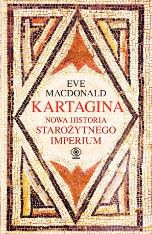 Kartagina. Nowa historia starożytnego imperium - Eve MacDonald [KSIĄŻKA]