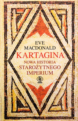 Kartagina. Nowa historia starożytnego imperium - Eve MacDonald [KSIĄŻKA]