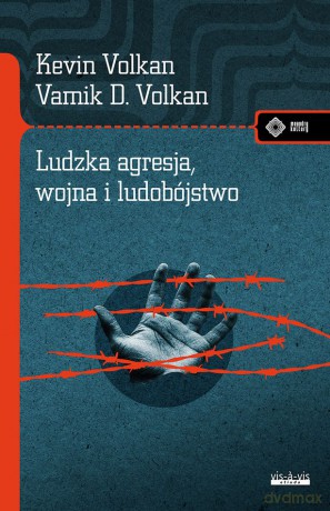 Ludzka agresja, wojna i ludobójstwo - Kamik Volkan, Kevin Volkan [KSIĄŻKA]