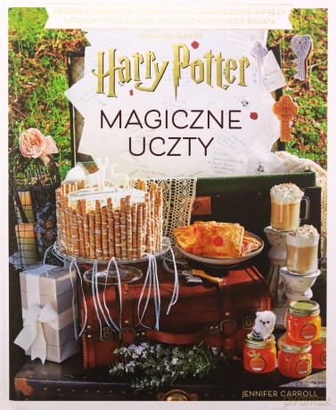 Magiczne uczty Harry'ego Pottera. Przepisy, dekoracje i pomysły na czarodziejskie imprezy. Oficjalny przewodnik prosto z filmowego świata - Jennifer Carroll [KSIĄŻKA]