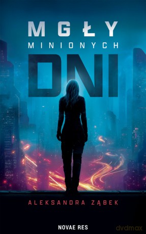 Mgły minionych dni - Aleksandra Ząbek [KSIĄŻKA]