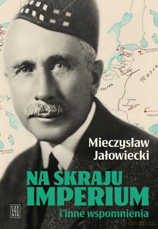 Na skraju Imperium i inne wspomnienia - Mieczysław Jałowiecki [KSIĄŻKA]