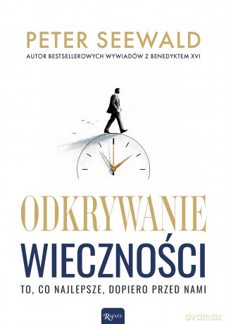 Odkrywanie wieczności - Peter Seewald [KSIĄŻKA]