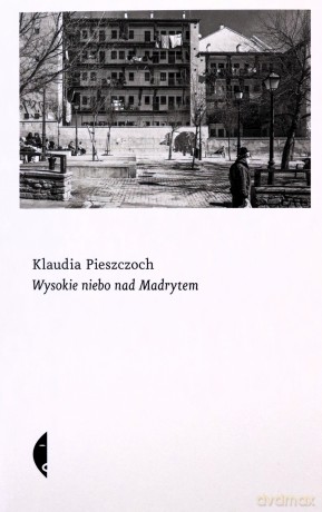 Wysokie niebo nad Madrytem - Klaudia Pieszczoch [KSIĄŻKA]