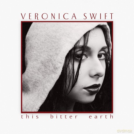 Veronica Swift: This Bitter Earth [Winyl]