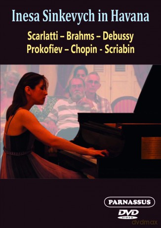 Inesa Sinkevych: Inesa Sinkevych In Havana: Scarlatti. Brahms. Debussy. Prokofiev. Chopin. Scriabin [DVD]