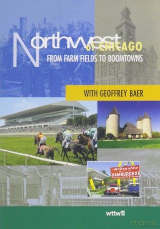 Northwest Of Chicago: From Farm Fields To Boomtowns [DVD]