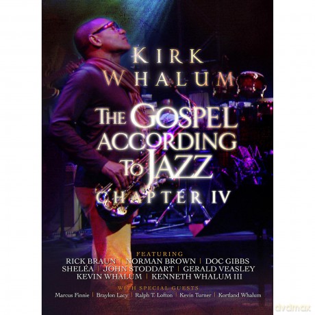 Kirk Whalum: The Gospel According To Jazz - Chapter IV [DVD]