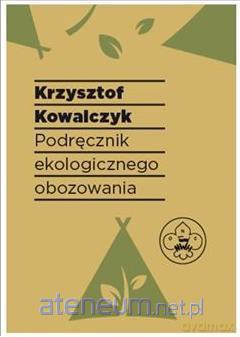 Podręcznik ekologicznego obozowania [KSIĄŻKA]