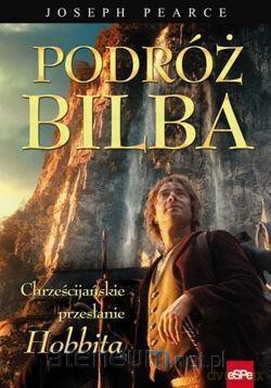 Podróż Bilba. Chrześcijańskie przesłanie Hobbita [KSIĄŻKA]