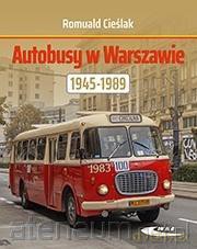 Autobusy w Warszawie 1945-1989 - Romuald Cieślak [KSIĄŻKA]